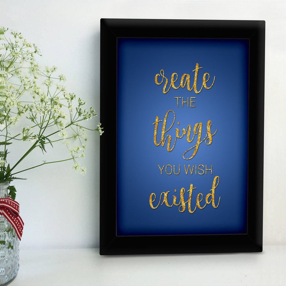 TIED RIBBONS Create The Things You Wish Existed Framed Poster(13.6 inch X 10.2 inch, Engineered Wood)