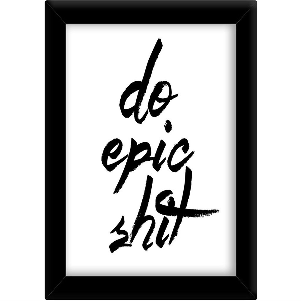 TiedRibbons Do Epic Shit Framed Poster(13.6 Inch X 10.2 Inch)