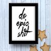 TiedRibbons Do Epic Shit Framed Poster(13.6 Inch X 10.2 Inch) view 4