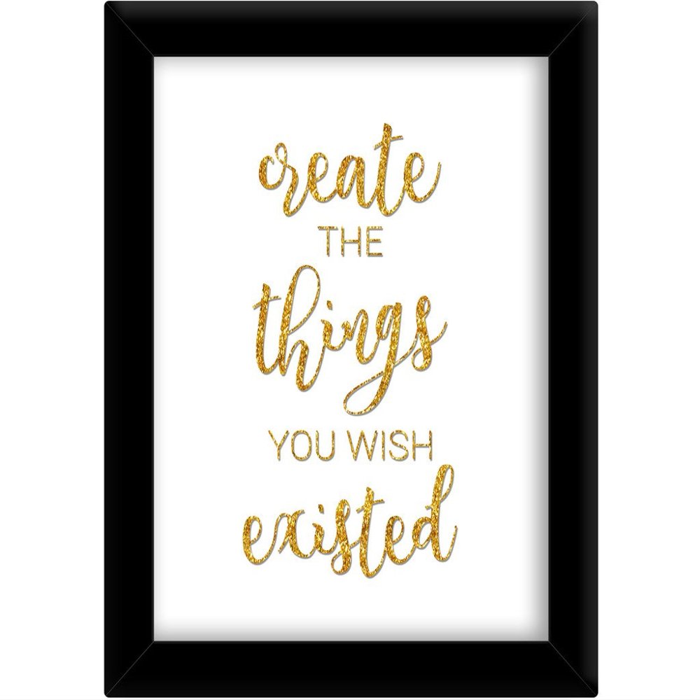 TiedRibbons Create The Things You Wish Existed Framed Poster(13.6 Inch X 10.2 Inch)