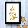 TIED RIBBONS Do Epic Shit Framed Poster(13.6 inch X 10.2 inch, Engineered Wood) view 4