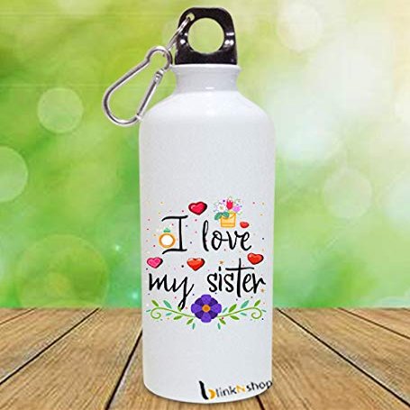 blinkNshop I Love My Sister Sipper Water Bottle, 600 Ml, Gift for Birthday, Raksha Bandhan, Rakhi- Best Gift For Sisters, Cousions, Friends