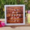 IMI Studios Wooden I'll Be There for You Brown Background Frame for Wall Hangings or Table Decor view 1