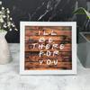 IMI Studios Wooden I'll Be There for You Brown Background Frame for Wall Hangings or Table Decor view 3