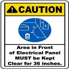Caution Area in Front of Electrical Panel Must be Kept Clear for 36 inchesFoam Board Water Proof with Double Sided Sticker