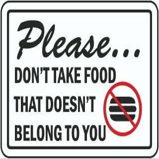 Please Don't take Food That Doesn't Belong to youFoam Board Water Proof with Double Sided Sticker