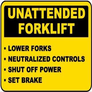 Unattended Forklift. Lower Forks. Neutralized Controls. Shut Off Power. Set brakeFoam Board Water Proof with Double Sided Sticker