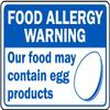 Food Allergy Warning Our Food May Contain Egg productsFoam Board Water Proof with Double Sided Sticker view 1