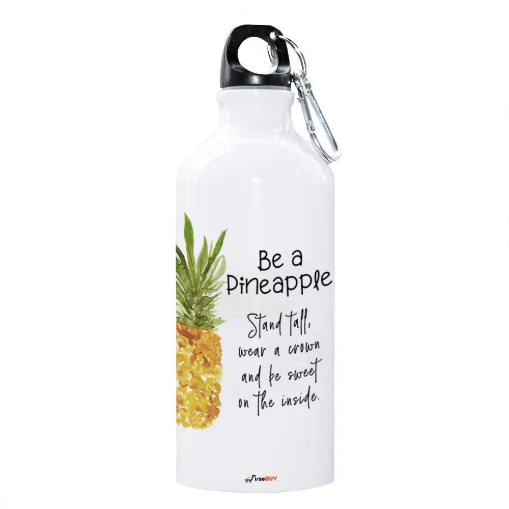 FirseBUY Motivational Be A Pineapple - Stand Tall, Wear a Crown, and Be Sweet Inside Quotes Printed Aluminium Water Bottle 600 ml