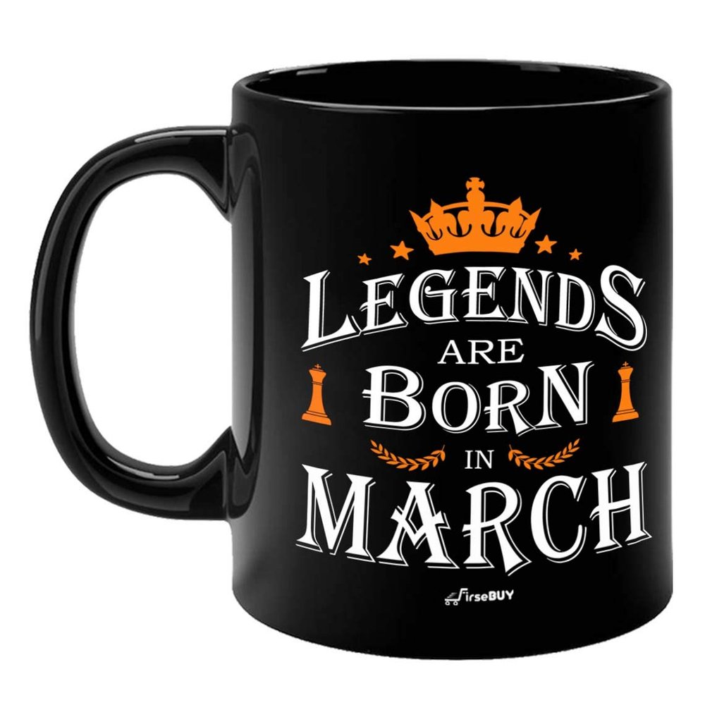 FirseBUY Legends are Born in March Funny Printed Coffee Mug, 11 Oz (Black)